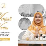 Hari Kartini – Menjadi Wanita Kekuatan dalam Kelembutan